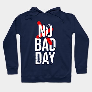 No Bad Day Hoodie